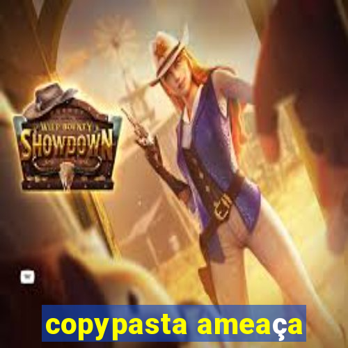 copypasta ameaça