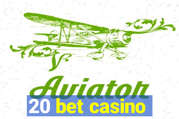 20 bet casino
