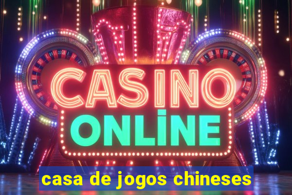 casa de jogos chineses