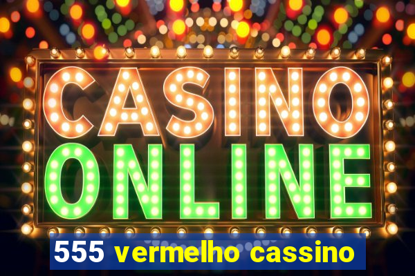 555 vermelho cassino