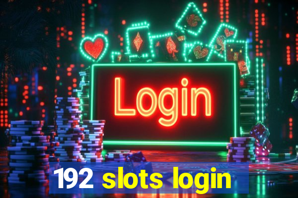 192 slots login