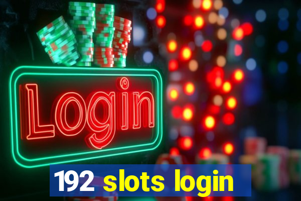 192 slots login