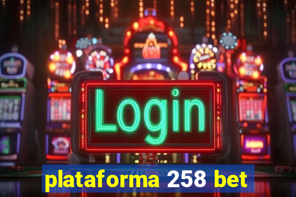 plataforma 258 bet
