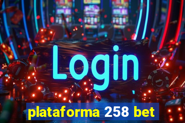 plataforma 258 bet