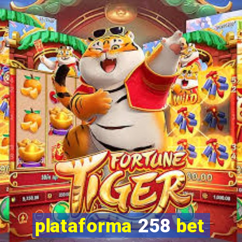 plataforma 258 bet