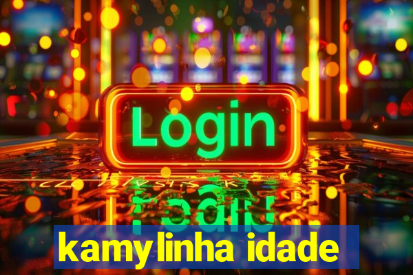 kamylinha idade