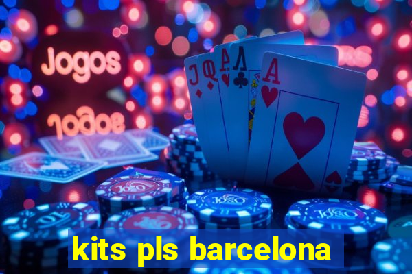 kits pls barcelona