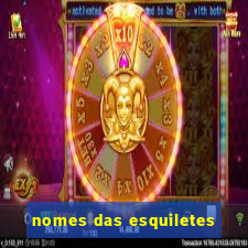 nomes das esquiletes