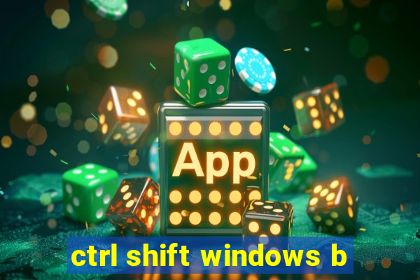 ctrl shift windows b