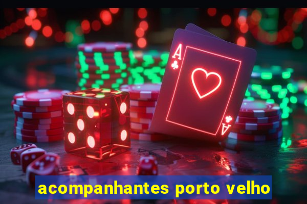 acompanhantes porto velho