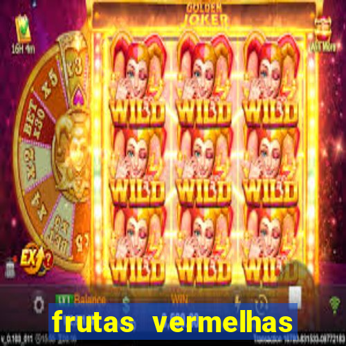 frutas vermelhas nomes e fotos