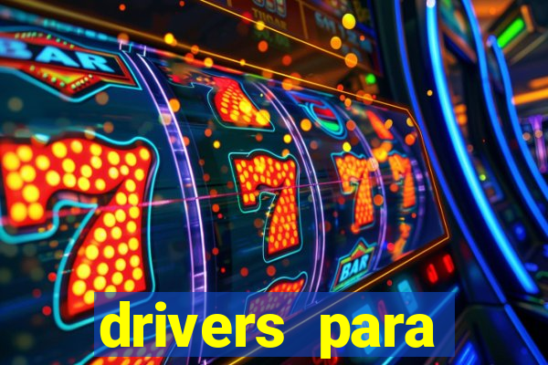 drivers para windows 7 64 bits