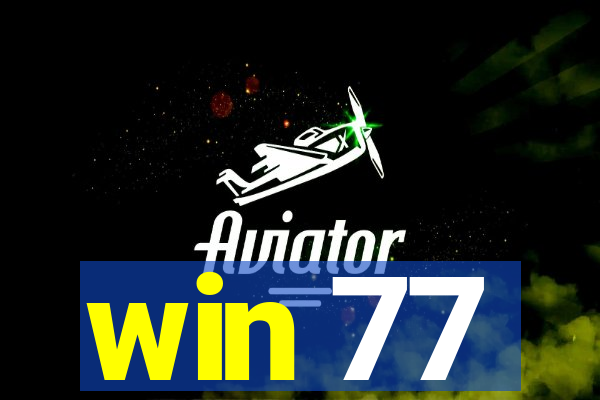 win 77
