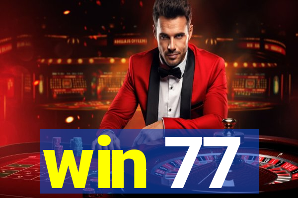 win 77