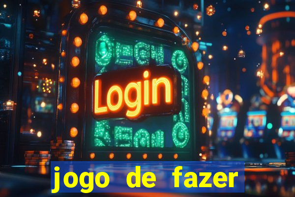 jogo de fazer dinheiro falso