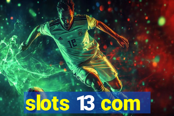 slots 13 com