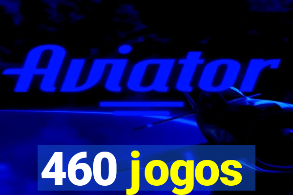 460 jogos