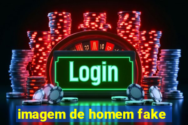 imagem de homem fake