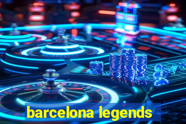 barcelona legends