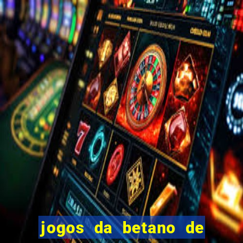 jogos da betano de 10 centavos