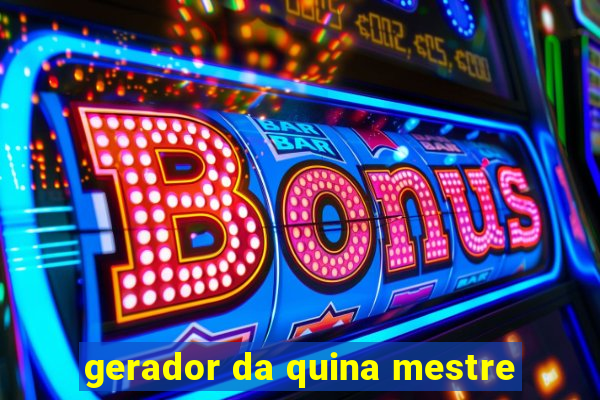 gerador da quina mestre