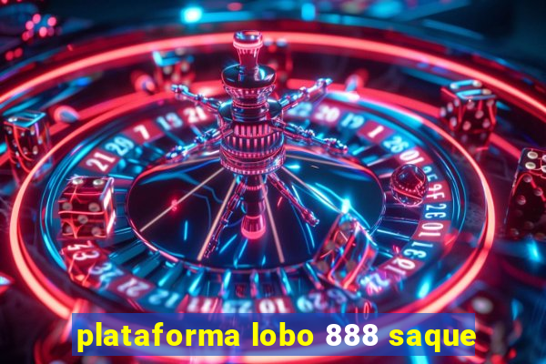 plataforma lobo 888 saque
