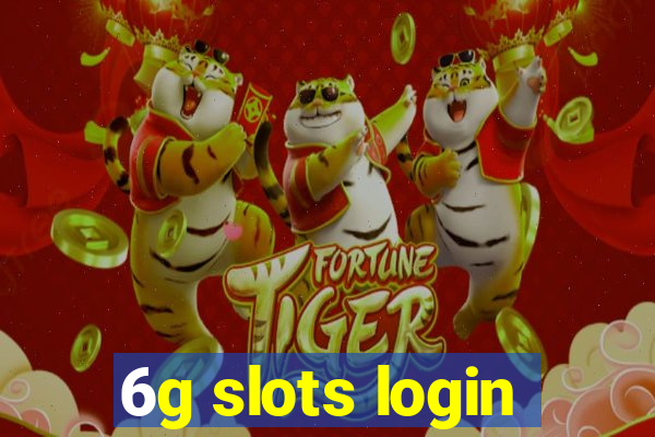 6g slots login