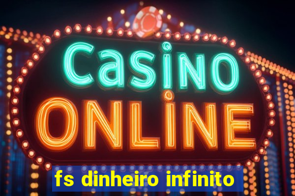 fs dinheiro infinito