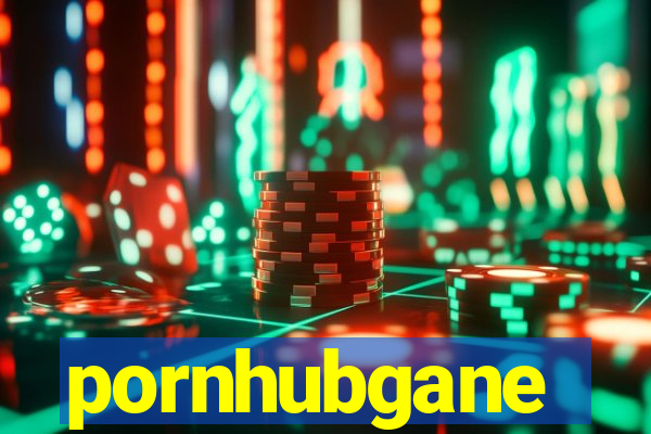 pornhubgane