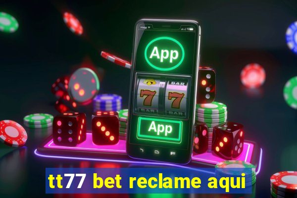 tt77 bet reclame aqui