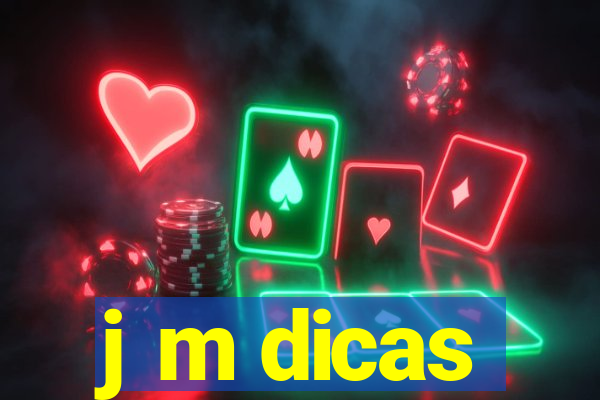 j m dicas