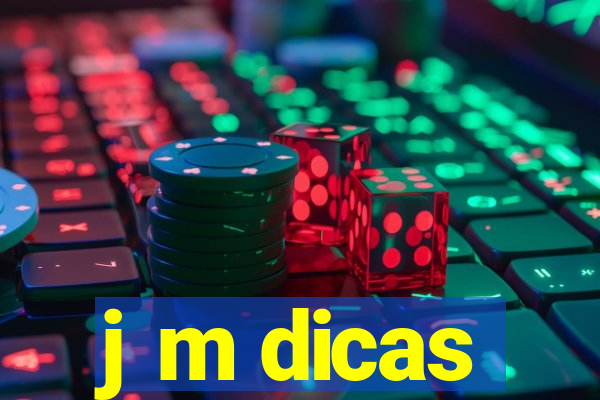 j m dicas