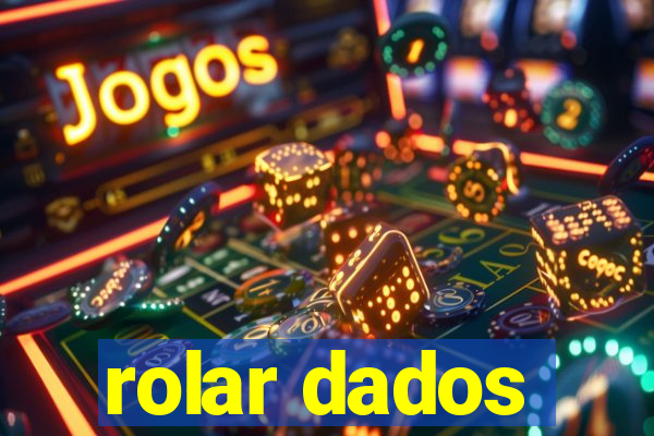rolar dados