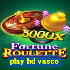 play hd vasco