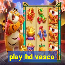 play hd vasco