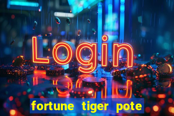 fortune tiger pote de ouro