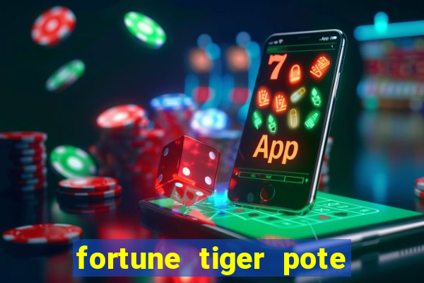 fortune tiger pote de ouro