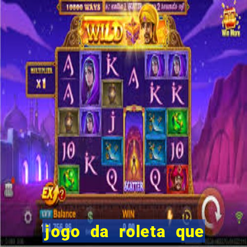jogo da roleta que da dinheiro