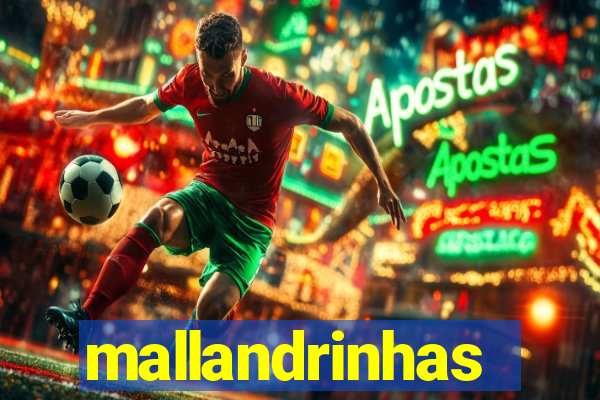 mallandrinhas