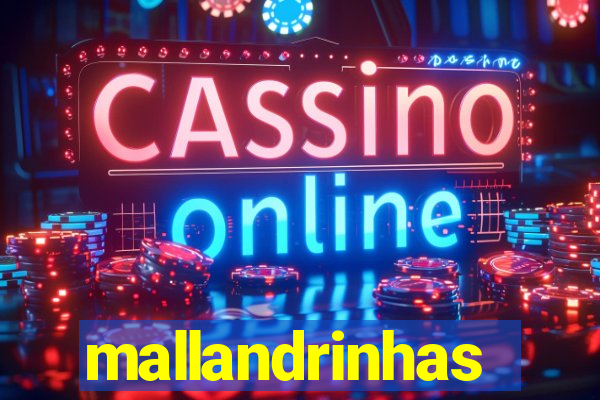 mallandrinhas