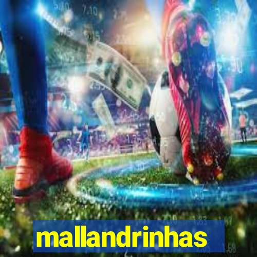 mallandrinhas