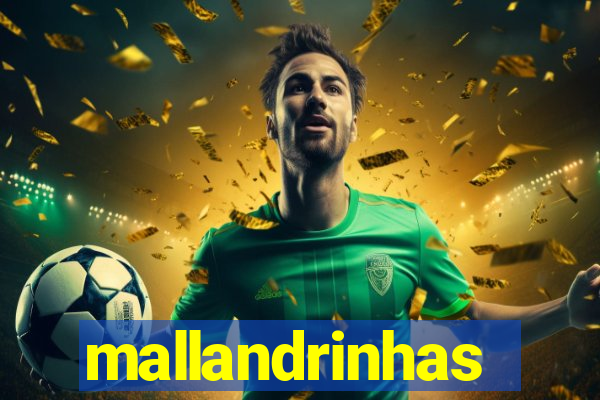 mallandrinhas