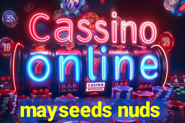 mayseeds nuds
