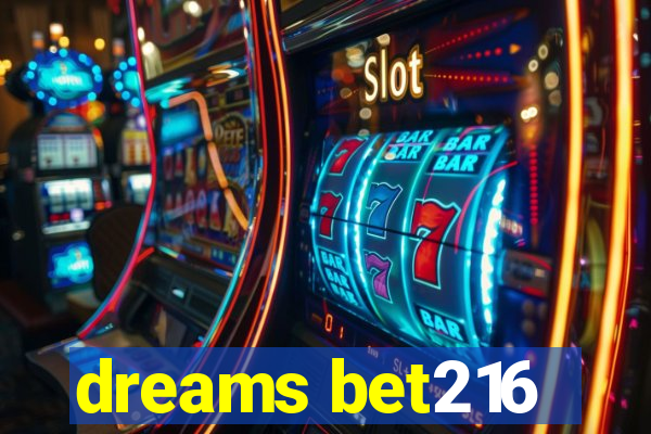 dreams bet216