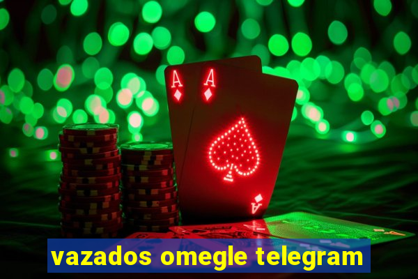 vazados omegle telegram