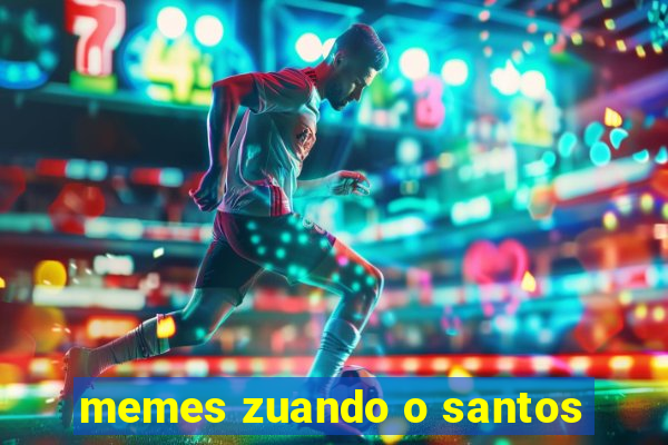 memes zuando o santos