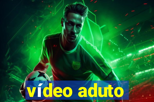 vídeo aduto