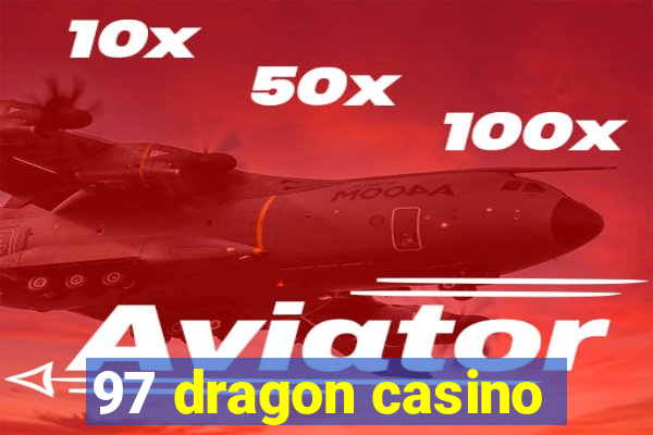 97 dragon casino
