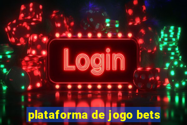 plataforma de jogo bets