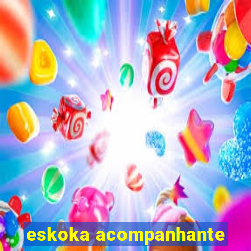 eskoka acompanhante